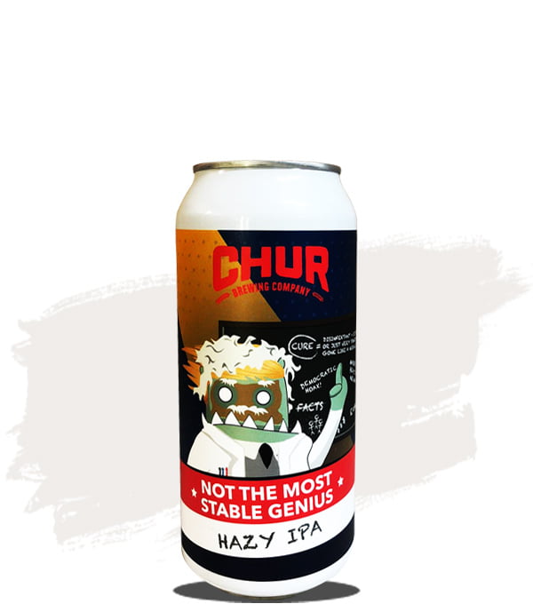 Chur Not The Most Stable Genius Hazy IPA