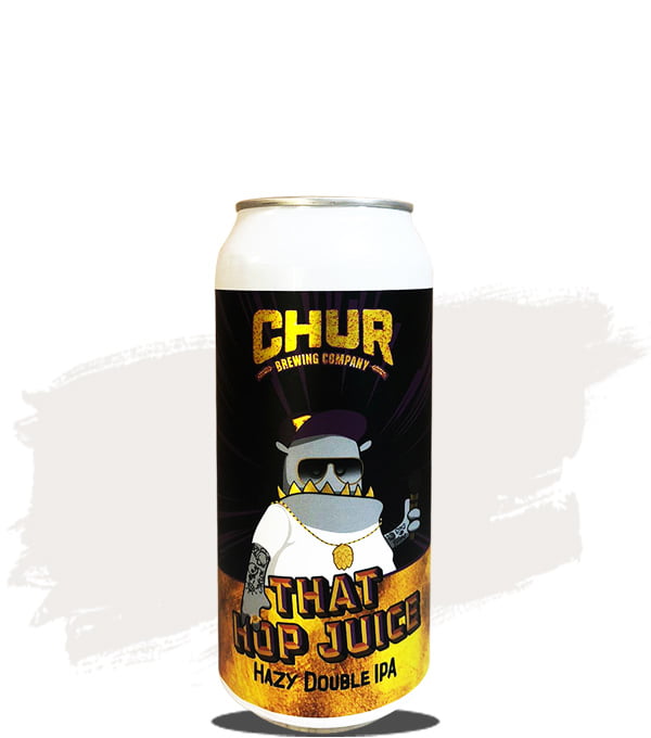 Chur That Hop Juice Hazy